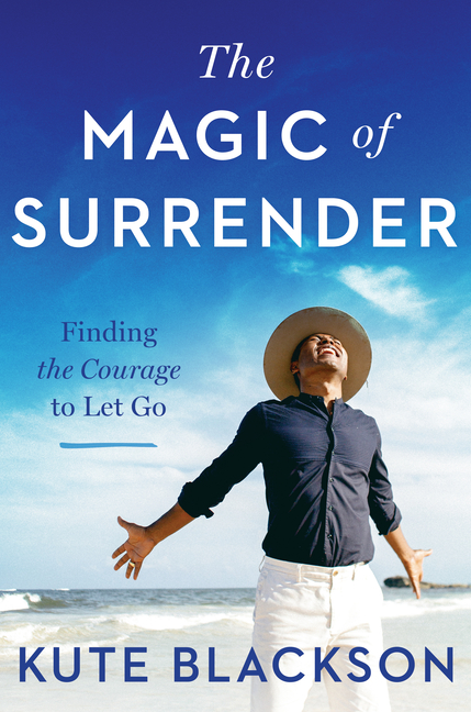 Magic of Surrender Finding the Courage to Let Go