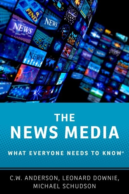 The News Media: What Everyone Needs to Know