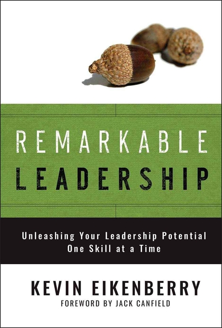  Remarkable Leadership: Unleashing Your Leadership Potential One Skill at a Time