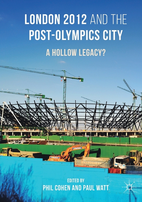 London 2012 and the Post-Olympics City: A Hollow Legacy? (2017)