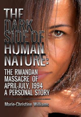 Dark Side of Human Nature: The Rwandan Massacre of April-July, 1994 A Personal Story