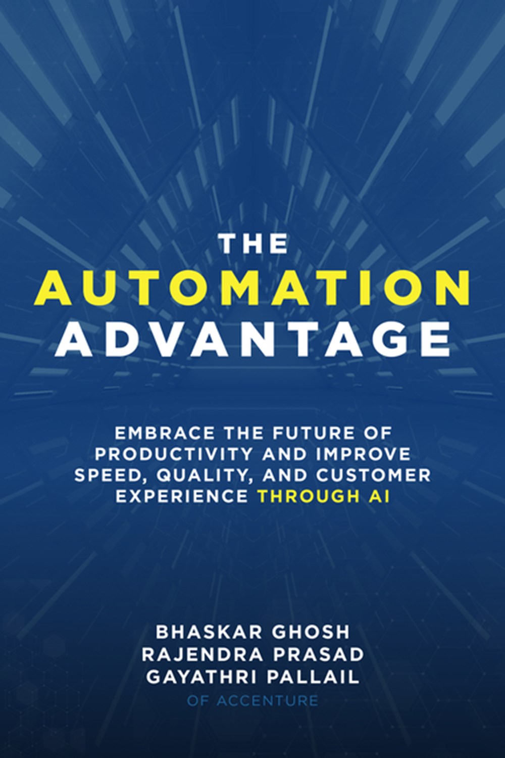 Automation Advantage: Embrace the Future of Productivity and Improve Speed, Quality, and Customer Ex
