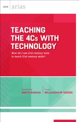  Teaching the 4cs with Technology: How Do I Use 21st Century Tools to Teach 21st Century Skills? (ASCD Arias) (ASCD Arias)