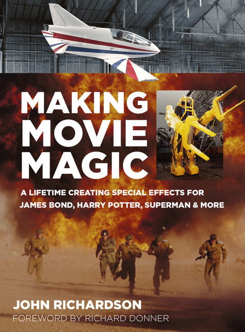  Making Movie Magic: A Lifetime Creating Special Effects for James Bond, Harry Potter, Superman and More (Second Edition, New)