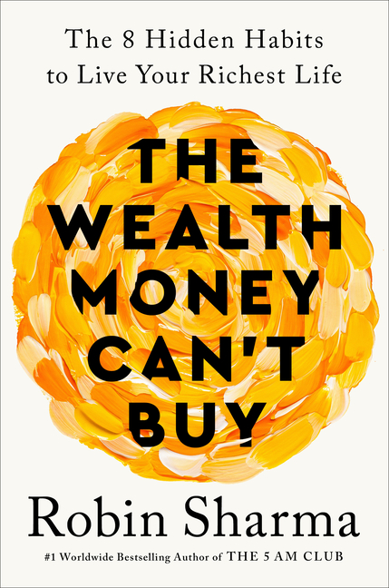 Wealth Money Can't Buy: The 8 Hidden Habits to Live Your Richest Life