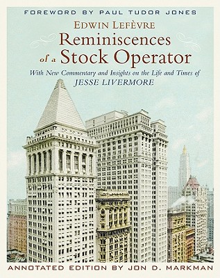  Reminiscences of a Stock Operator: With New Commentary and Insights on the Life and Times of Jesse Livermore