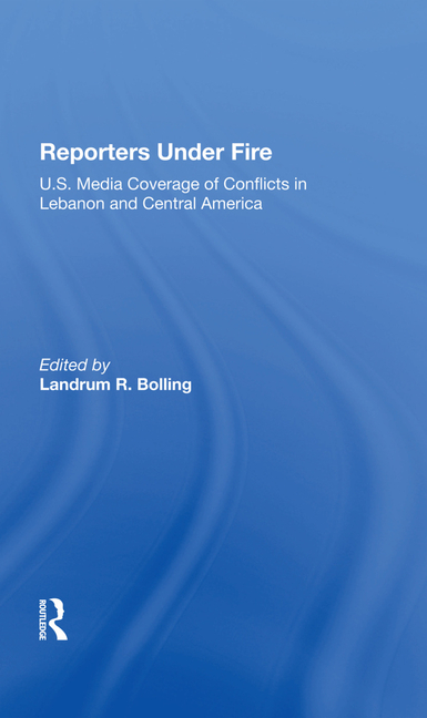  Reporters Under Fire: U.S. Media Coverage of Conflicts in Lebanon and Central America