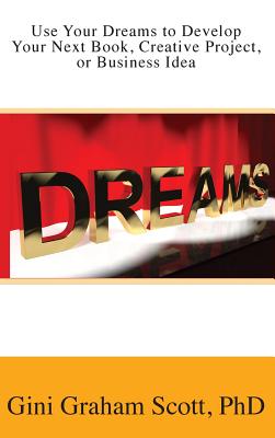  Use Your Dreams to Develop Your Next Book, Creative Project, or Business Idea