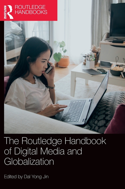 Routledge Handbook of Digital Media and Globalization