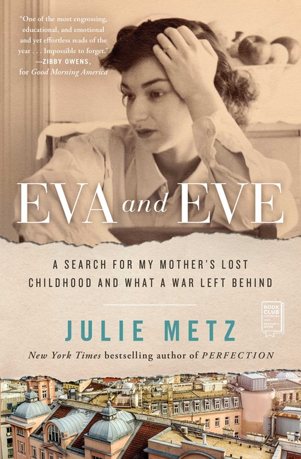  Eva and Eve: A Search for My Mother's Lost Childhood and What a War Left Behind