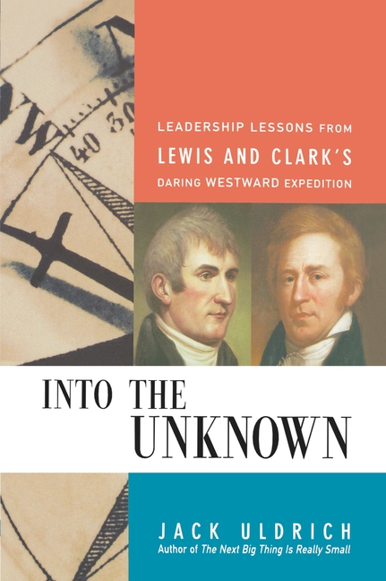 Into the Unknown: Leadership Lessons from Lewis and Clark's Daring Westward Expedition