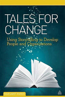  Tales for Change: Using Storytelling to Develop People and Organizations