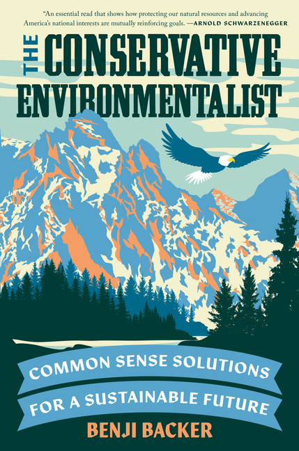 Conservative Environmentalist Common Sense Solutions for a Sustainable Future
