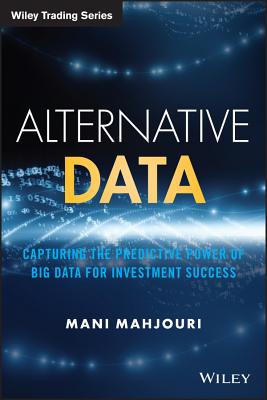  Alternative Data: Capturing the Predictive Power of Big Data for Investment Success