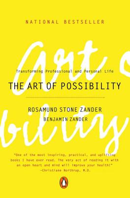 Art of Possibility Transforming Professional and Personal Life (REV)