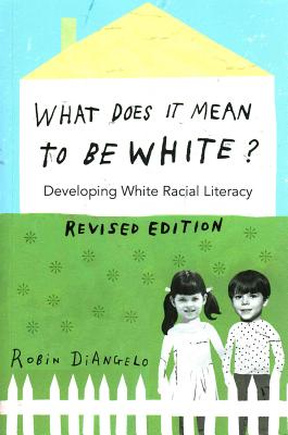 What Does It Mean to Be White?: Developing White Racial Literacy - Revised Edition (Revised)