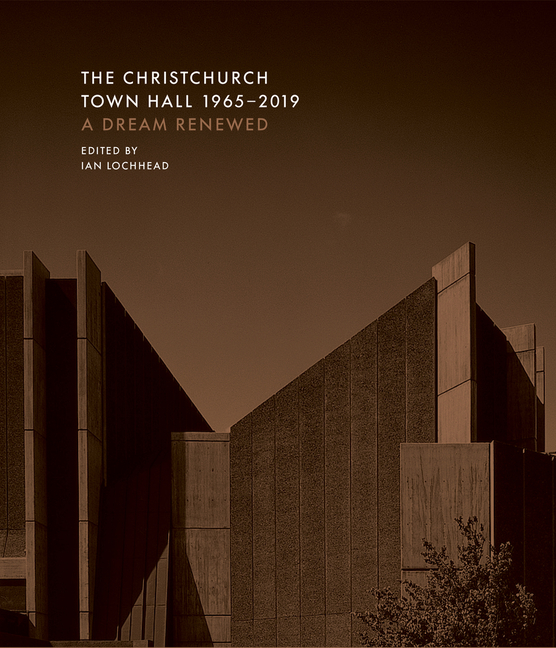 Christchurch Town Hall 1965-2019: A Dream Renewed