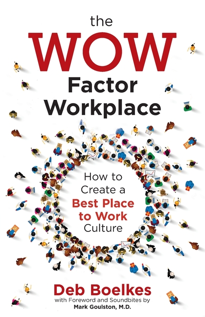WOW Factor Workplace: How to Create a Best Place to Work Culture