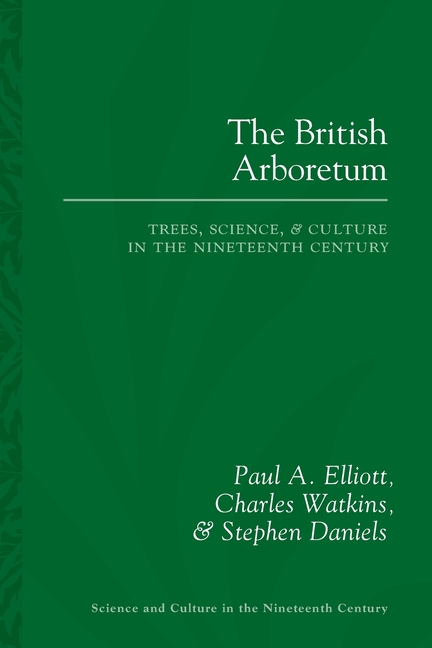 British Arboretum: Trees, Science and Culture in the Nineteenth Century