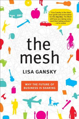 Mesh: Why the Future of Business Is Sharing