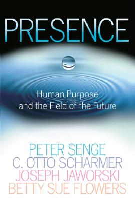  Presence: Human Purpose and the Field of the Future