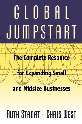  Global Jumpstart: The Complete Resource for Expanding Small and Midsize Businesses