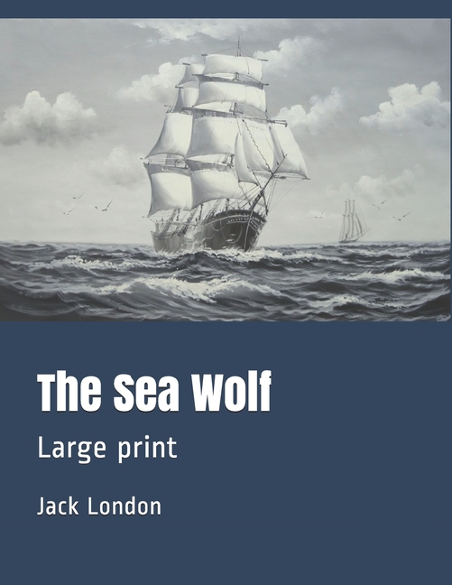 The Sea Wolf: Large Print