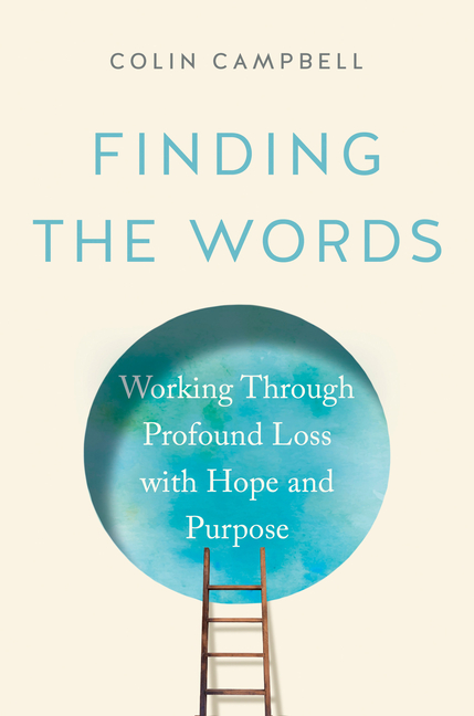 Finding the Words Working Through Profound Loss with Hope and Purpose