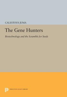 The Gene Hunters: Biotechnology and the Scramble for Seeds