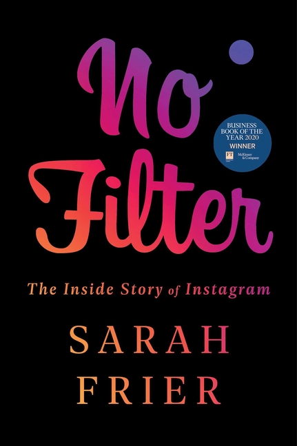 No Filter The Inside Story of Instagram