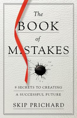 Book of Mistakes: 9 Secrets to Creating a Successful Future