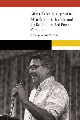  Life of the Indigenous Mind: Vine Deloria Jr. and the Birth of the Red Power Movement