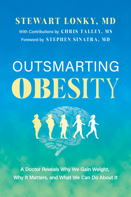  Outsmarting Obesity: A Doctor Reveals Why We Gain Weight, Why It Matters, and What We Can Do about It