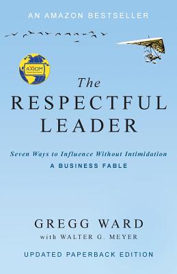 Respectful Leader Seven Ways to Influence Without Intimidation