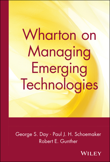  Wharton on Managing Emerging Technologies