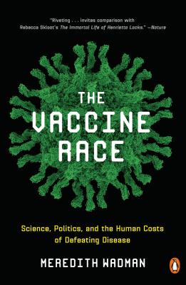 Vaccine Race: Science, Politics, and the Human Costs of Defeating Disease