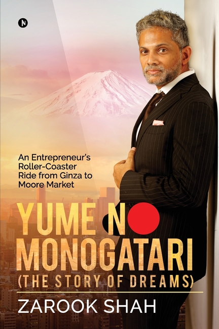 YUME NO MONOGATARI (The Story of Dreams): An Entrepreneur's Roller Coaster Ride from Ginza to Moore 