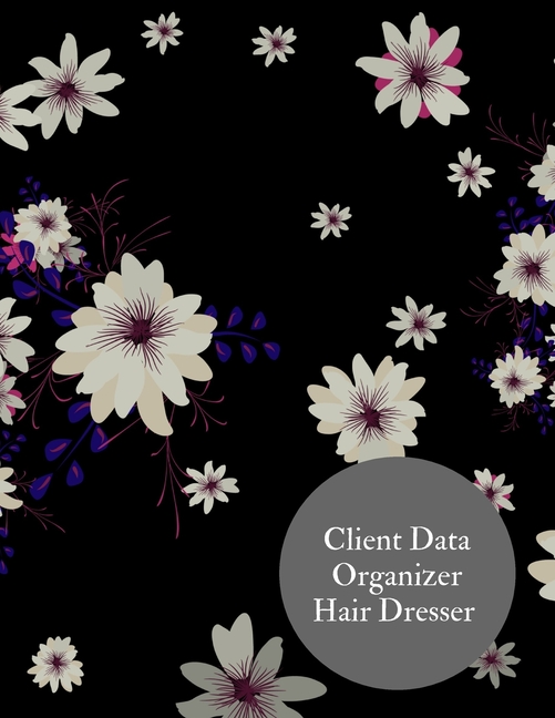 Client Data Organizer Hair Dresser: Client Data System For Stylist . Including Address Details & App
