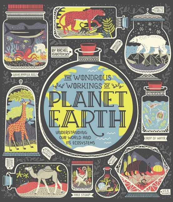 Wondrous Workings of Planet Earth: Understanding Our World and Its Ecosystems