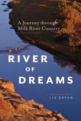  River of Dreams: A Journey Through Milk River Country