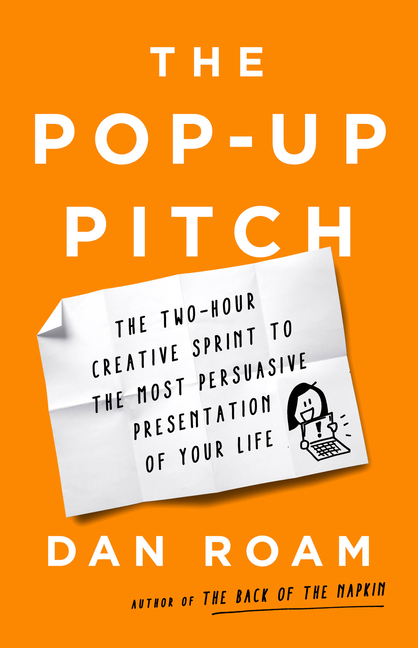 Pop-Up Pitch: The Two-Hour Creative Sprint to the Most Persuasive Presentation of Your Life