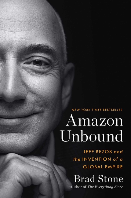 Amazon Unbound: Jeff Bezos and the Invention of a Global Empire