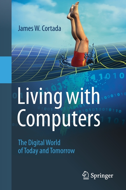  Living with Computers: The Digital World of Today and Tomorrow (2020)