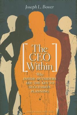 The CEO Within: Why Inside Outsiders Are the Key to Succession