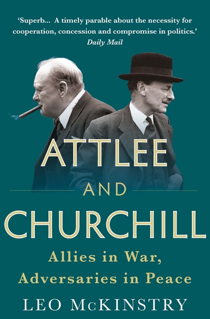 Attlee and Churchill: Allies in War, Adversaries in Peace