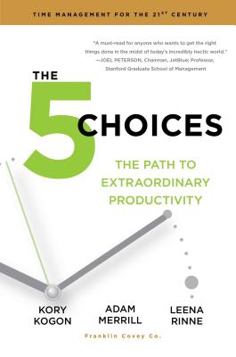 5 Choices: The Path to Extraordinary Productivity