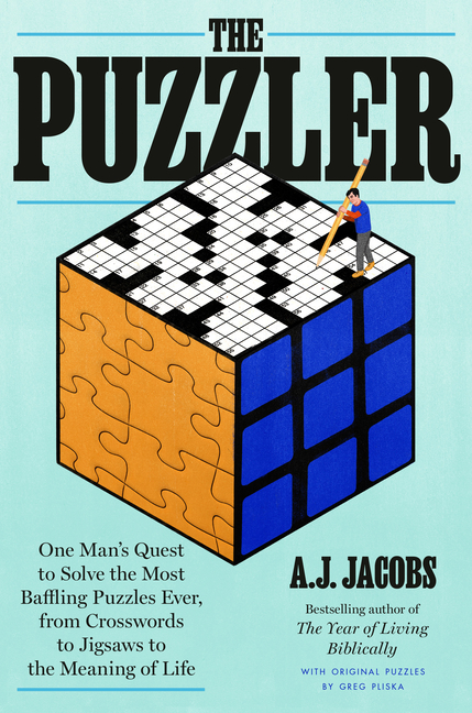 Puzzler: One Man's Quest to Solve the Most Baffling Puzzles Ever, from Crosswords to Jigsaws to the 