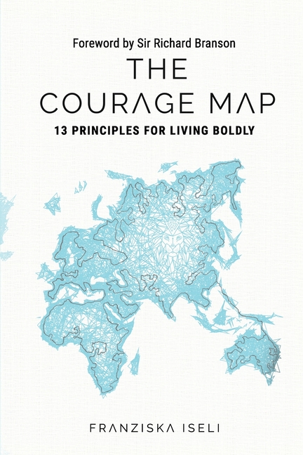 Courage Map: 13 Principles for Living Boldly