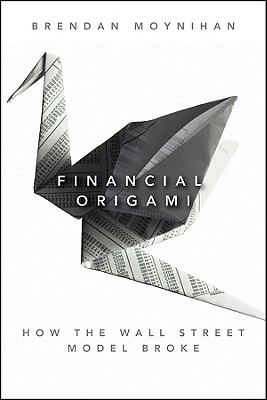  Financial Origami: How the Wall Street Model Broke