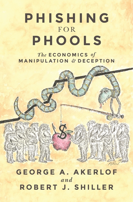 Phishing for Phools The Economics of Manipulation and Deception